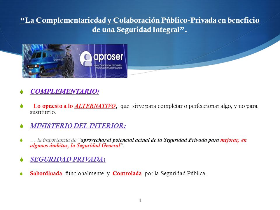 La Complementariedad y Colaboración Público-Privada en beneficio de una Seguridad Integral .