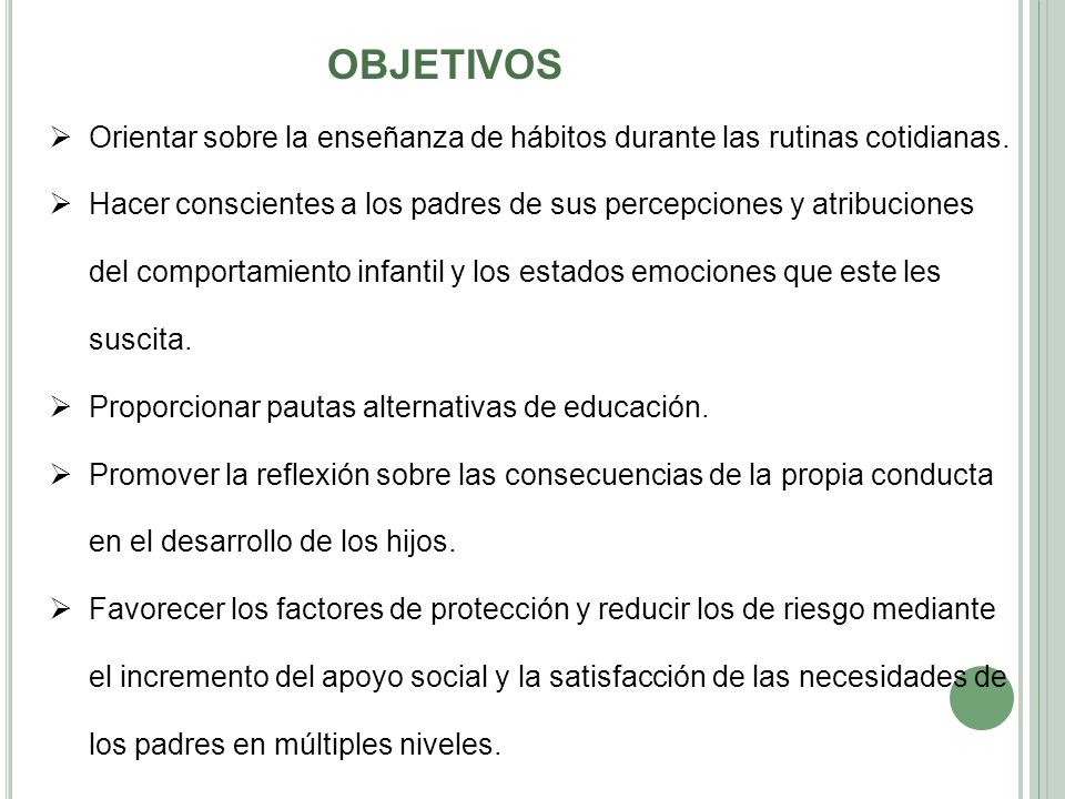 OBJETIVOS Orientar sobre la enseñanza de hábitos durante las rutinas cotidianas.