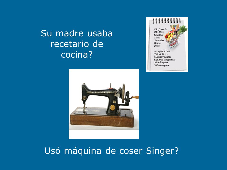 Su madre usaba recetario de cocina Usó máquina de coser Singer