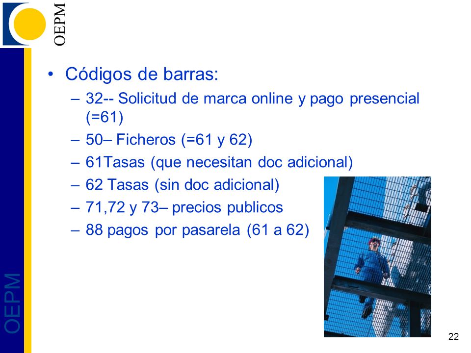 Códigos de barras: 32-- Solicitud de marca online y pago presencial (=61) 50– Ficheros (=61 y 62) 61Tasas (que necesitan doc adicional)