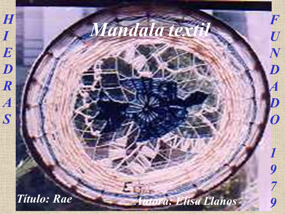 Mandala textil H F I U E N D D R A A S O Título: Rae