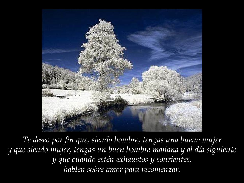 Te deseo por fin que, siendo hombre, tengas una buena mujer