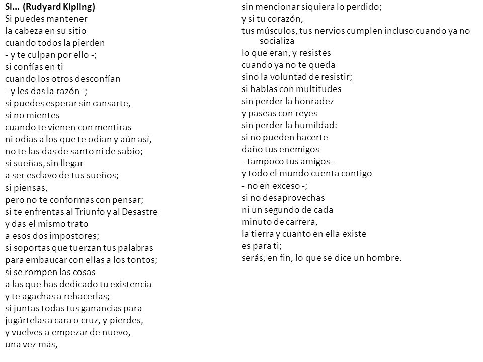 Si... (Rudyard Kipling) sin mencionar siquiera lo perdido; Si puedes mantener. y si tu corazón, la cabeza en su sitio.
