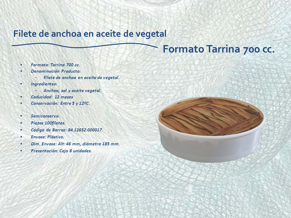 Filete de anchoa en aceite de vegetal Formato Tarrina 700 cc.