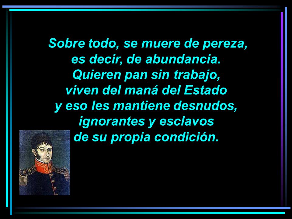 Sobre todo, se muere de pereza, es decir, de abundancia.