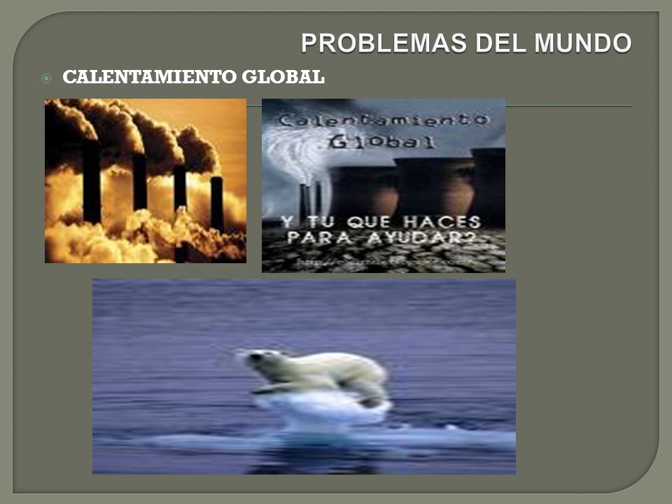 PROBLEMAS DEL MUNDO CALENTAMIENTO GLOBAL