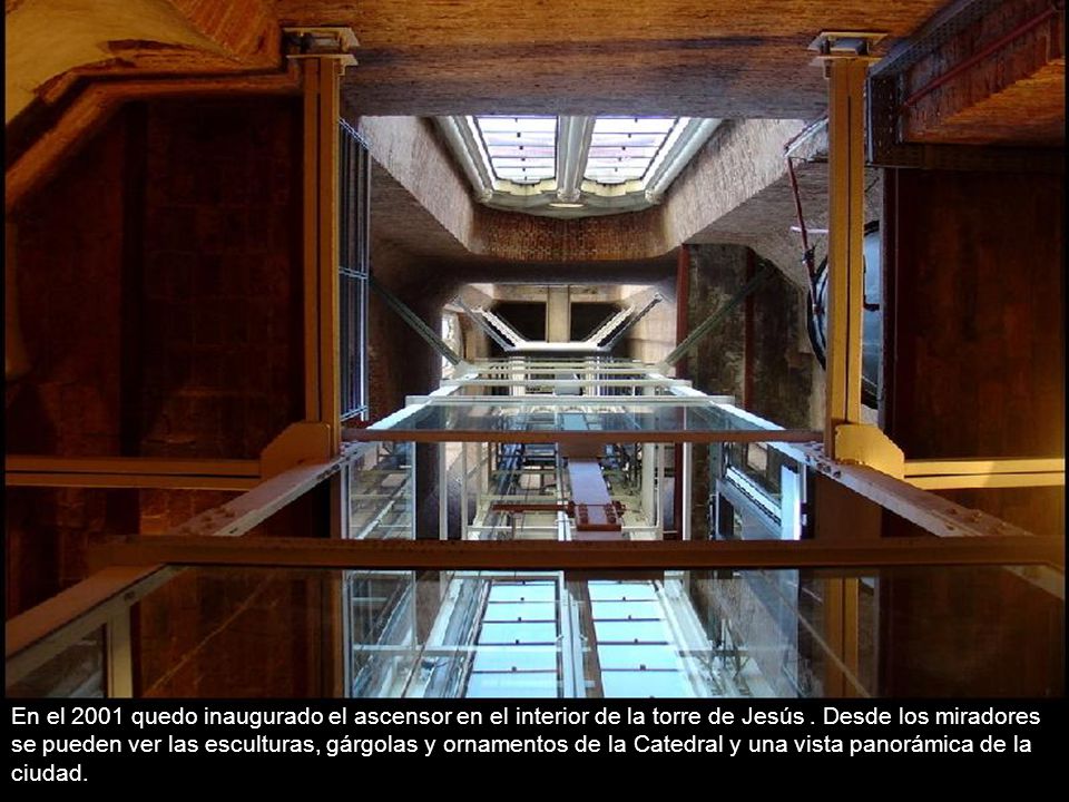 En el 2001 quedo inaugurado el ascensor en el interior de la torre de Jesús .