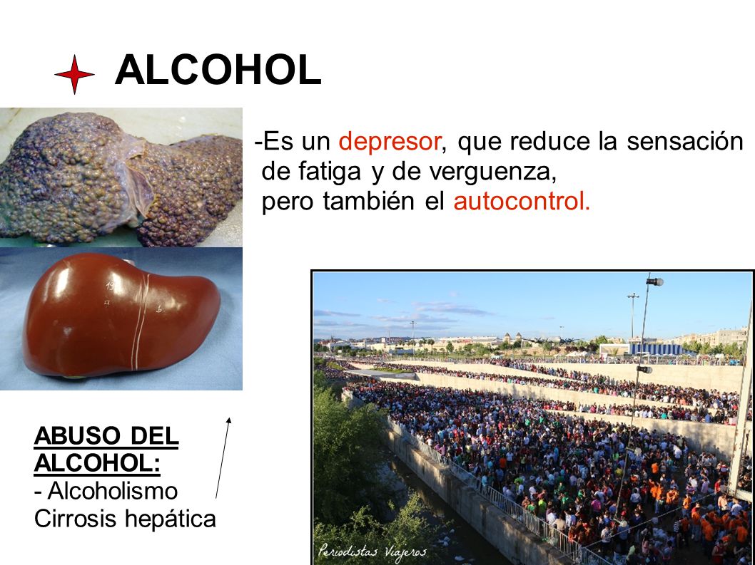 ALCOHOL -Es un depresor, que reduce la sensación