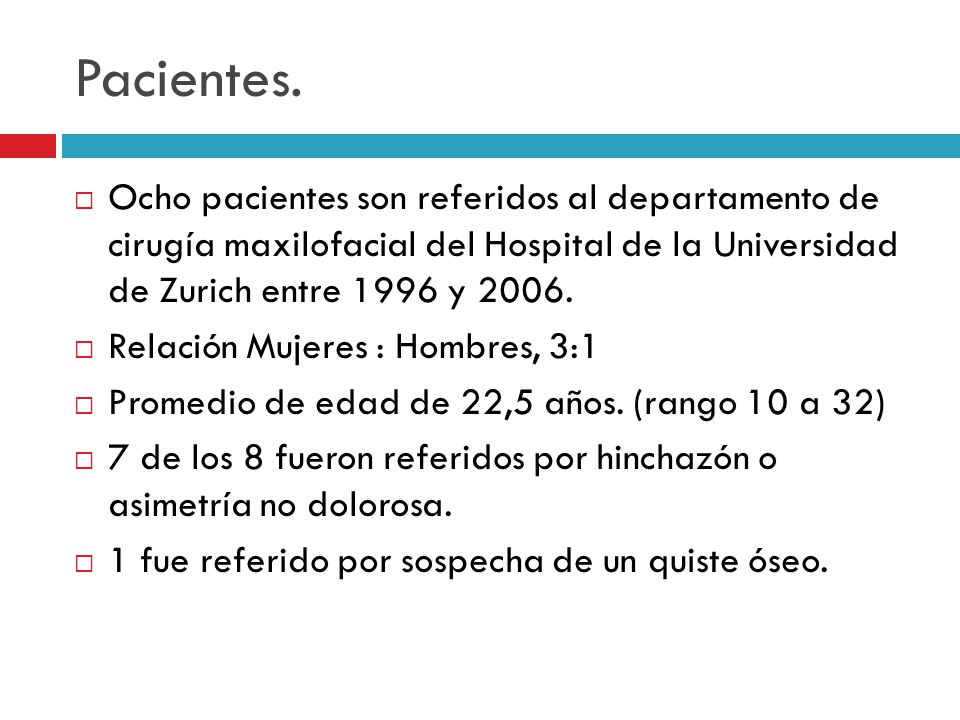 Pacientes. Ocho pacientes son referidos al departamento de cirugía maxilofacial del Hospital de la Universidad de Zurich entre 1996 y