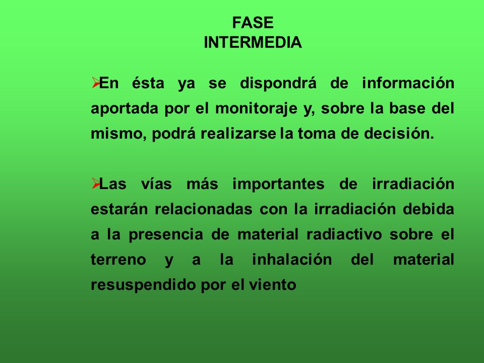 FASE INTERMEDIA En ésta ya se dispondrá de información aportada por el monitoraje y, sobre la base del mismo, podrá realizarse la toma de decisión.