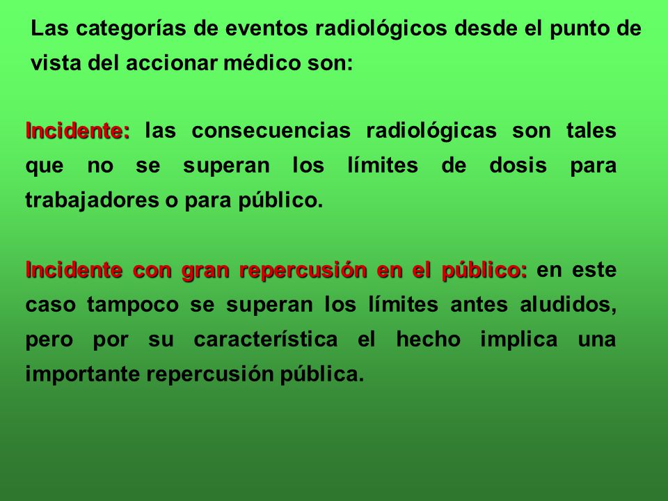 Las categorías de eventos radiológicos desde el punto de vista del accionar médico son: