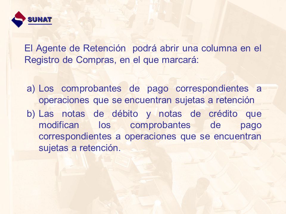 SUNAT El Agente de Retención podrá abrir una columna en el Registro de Compras, en el que marcará: