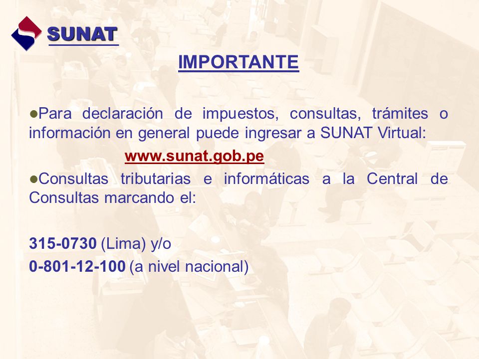 SUNAT IMPORTANTE. Para declaración de impuestos, consultas, trámites o información en general puede ingresar a SUNAT Virtual: