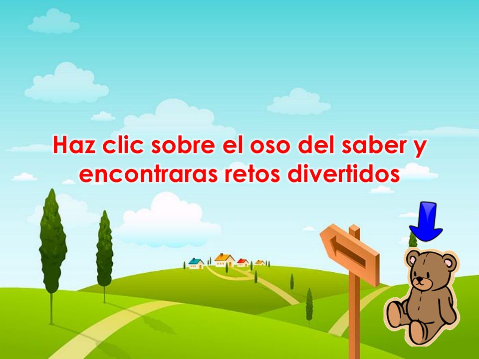 Haz clic sobre el oso del saber y encontraras retos divertidos