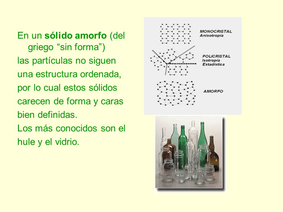En un sólido amorfo (del griego sin forma )