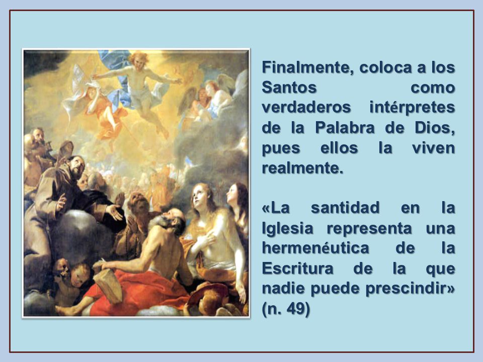 Finalmente, coloca a los Santos como verdaderos intérpretes de la Palabra de Dios, pues ellos la viven realmente.
