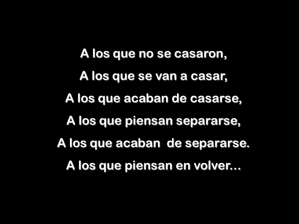 A los que acaban de casarse, A los que piensan separarse,