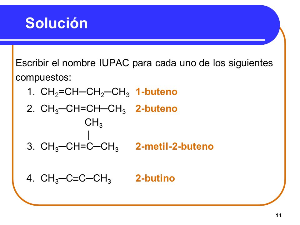 Solución Escribir el nombre IUPAC para cada uno de los siguientes