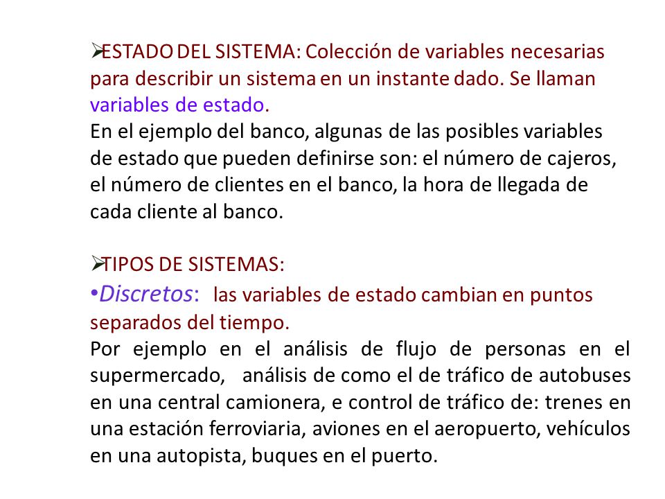 ESTADO DEL SISTEMA: Colección de variables necesarias para describir un sistema en un instante dado. Se llaman variables de estado.