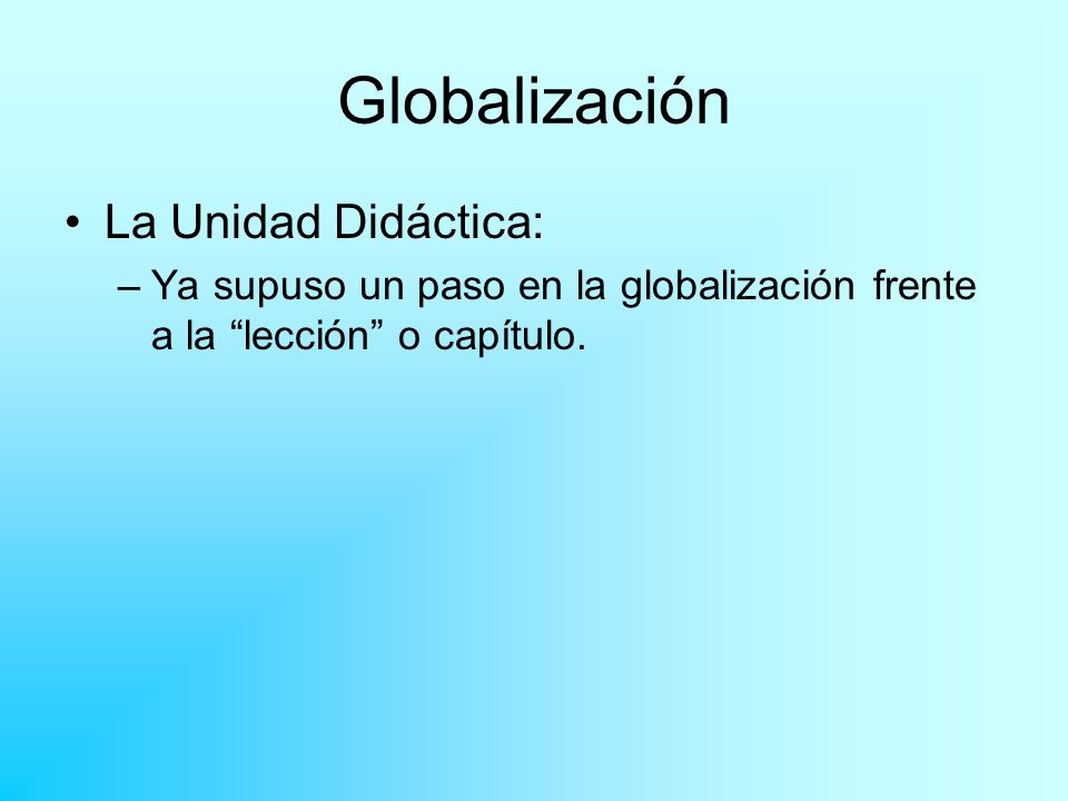 Globalización La Unidad Didáctica: