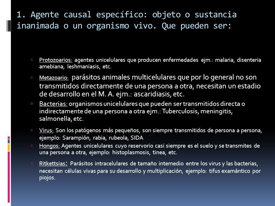 1. Agente causal específico: objeto o sustancia inanimada o un organismo vivo. Que pueden ser: