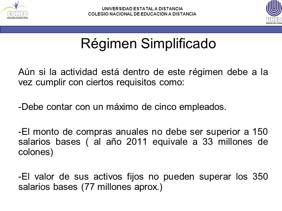 Régimen Simplificado Aún si la actividad está dentro de este régimen debe a la vez cumplir con ciertos requisitos como: