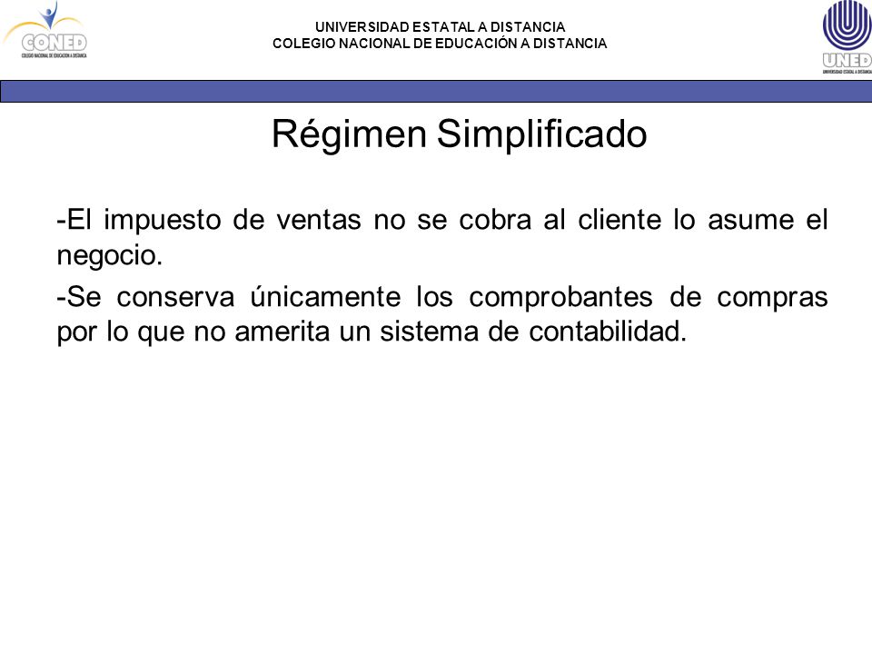 Régimen Simplificado -El impuesto de ventas no se cobra al cliente lo asume el negocio.