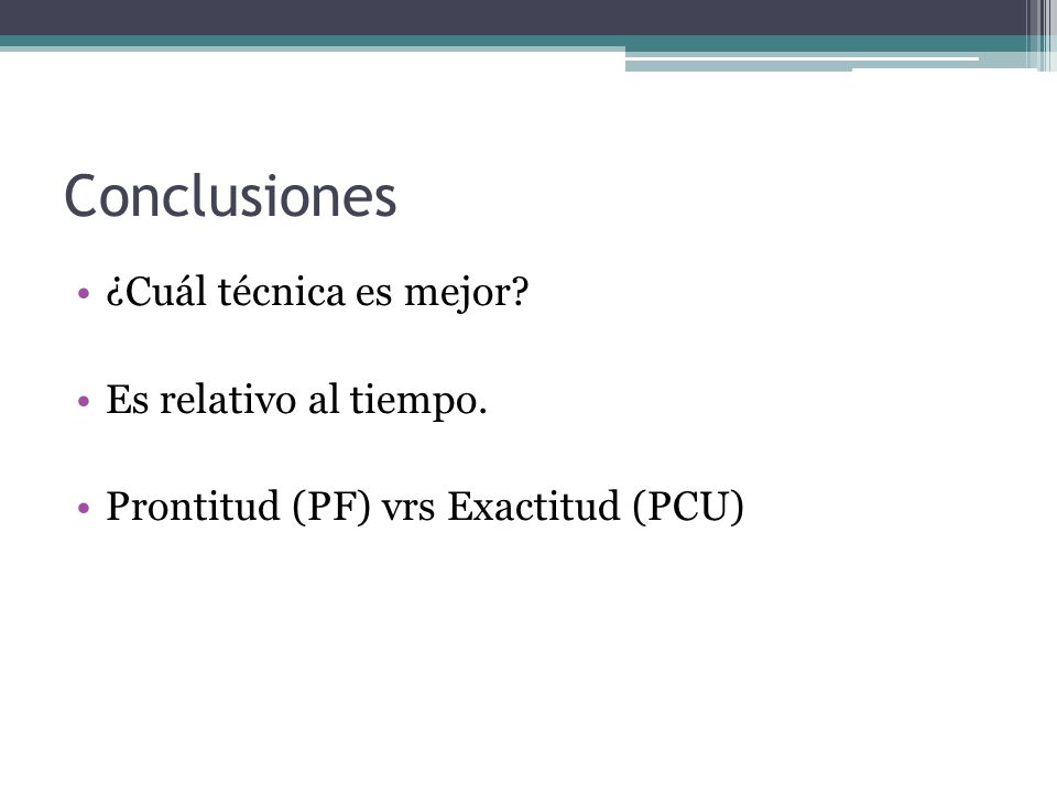 Conclusiones ¿Cuál técnica es mejor Es relativo al tiempo.