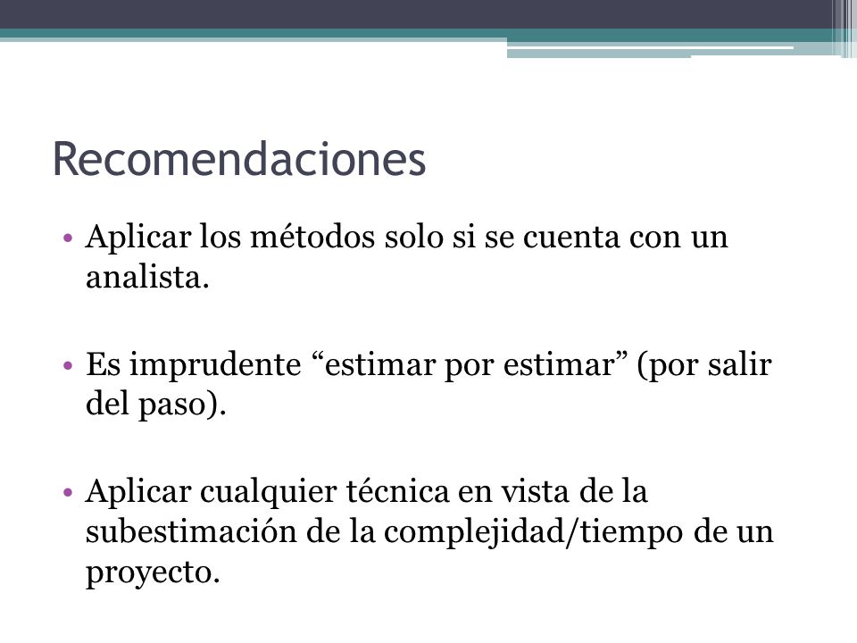 Recomendaciones Aplicar los métodos solo si se cuenta con un analista.