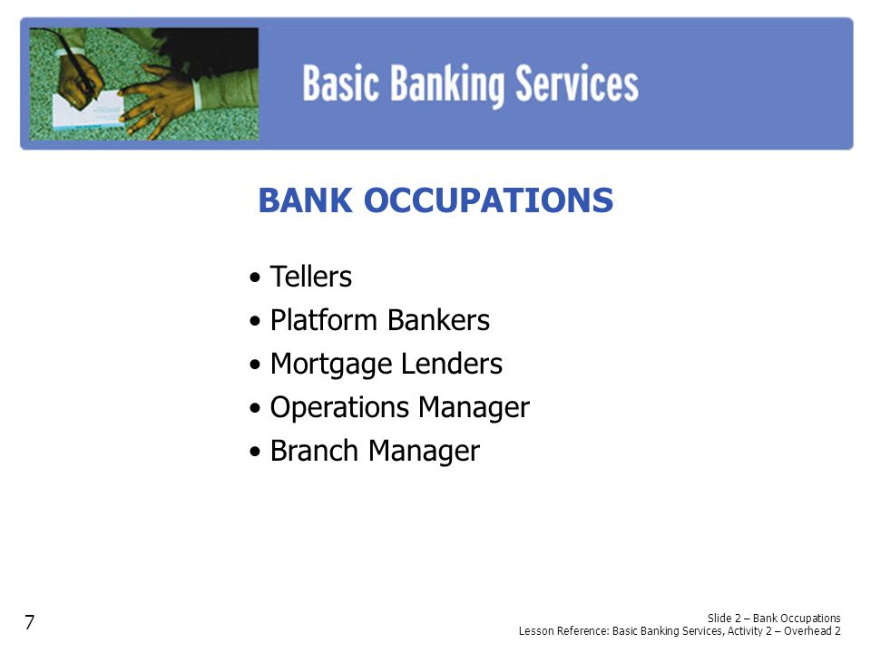 BANK OCCUPATIONS • Tellers • Platform Bankers • Mortgage Lenders