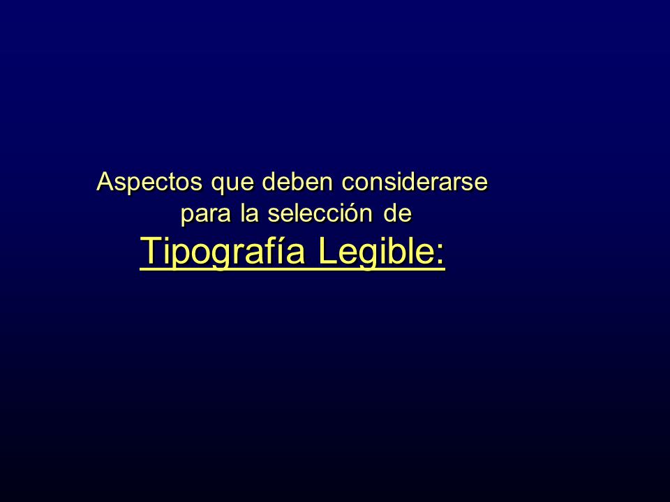Aspectos que deben considerarse para la selección de Tipografía Legible: