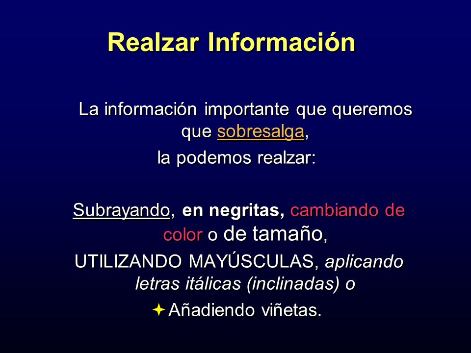 Realzar Información La información importante que queremos que sobresalga, la podemos realzar: