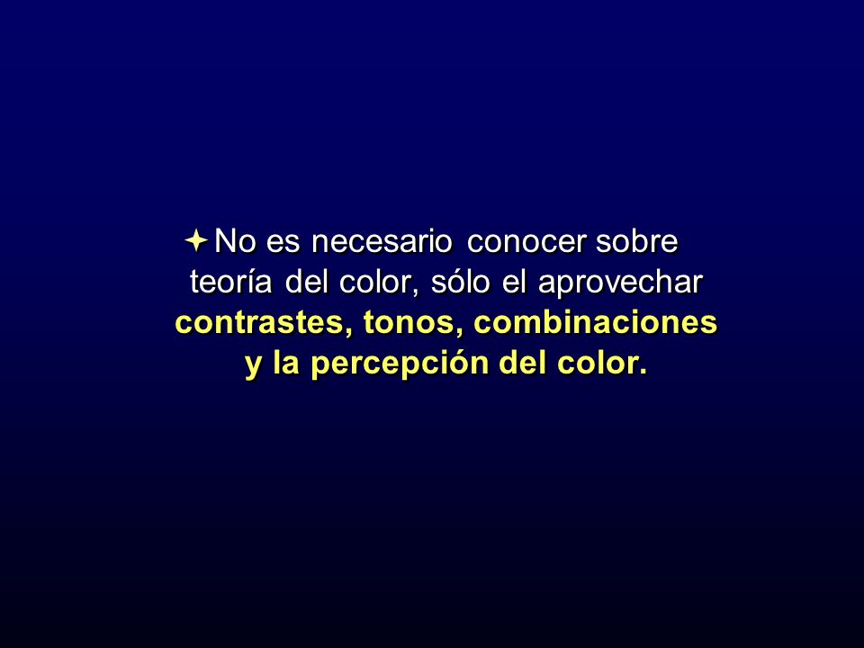 No es necesario conocer sobre teoría del color, sólo el aprovechar contrastes, tonos, combinaciones y la percepción del color.