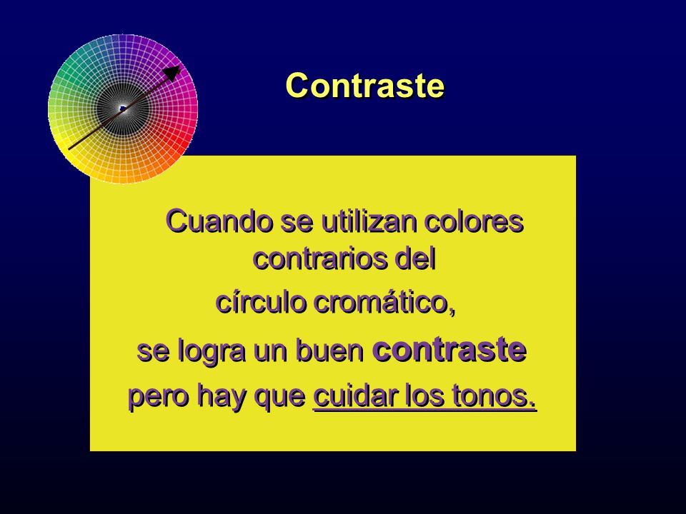 Contraste Cuando se utilizan colores contrarios del círculo cromático,