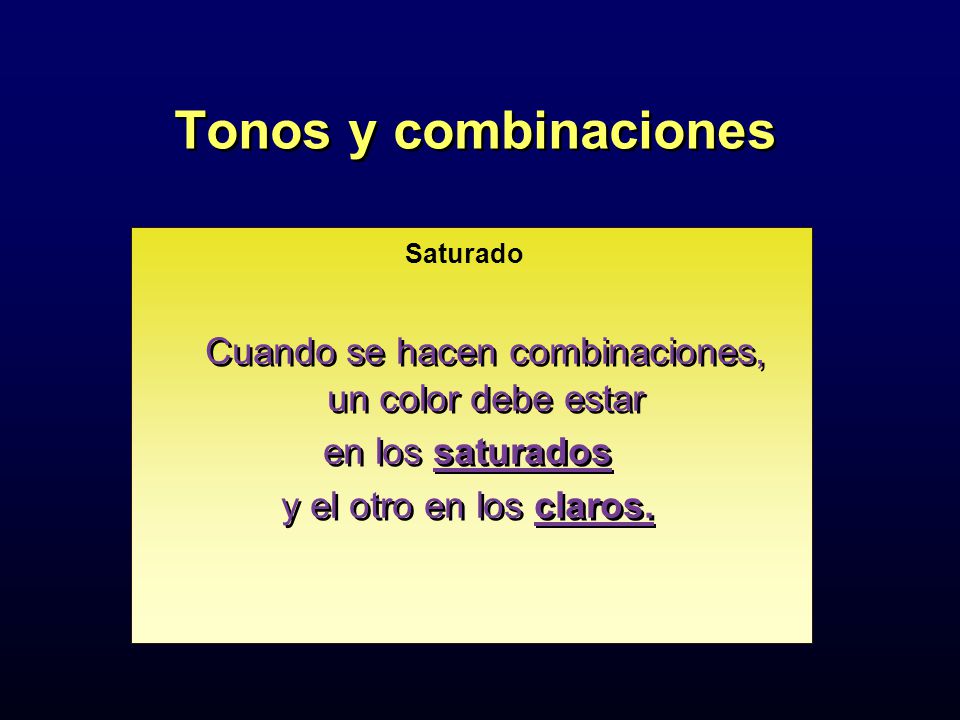 Cuando se hacen combinaciones, un color debe estar
