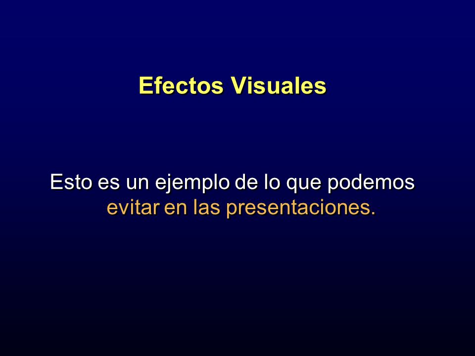 Esto es un ejemplo de lo que podemos evitar en las presentaciones.