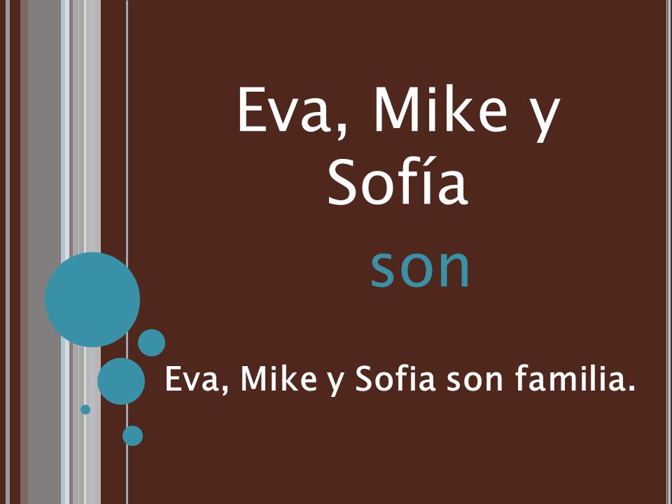 Eva, Mike y Sofia son familia.