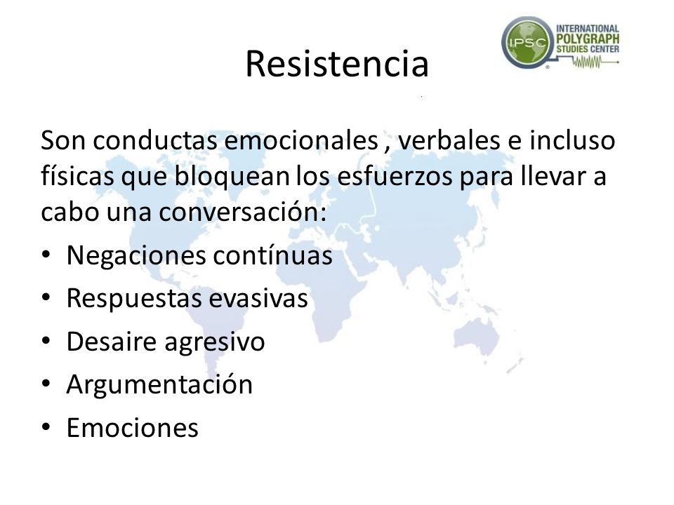 Resistencia Son conductas emocionales , verbales e incluso físicas que bloquean los esfuerzos para llevar a cabo una conversación: