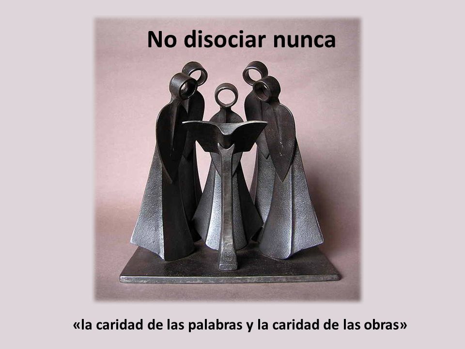 «la caridad de las palabras y la caridad de las obras»