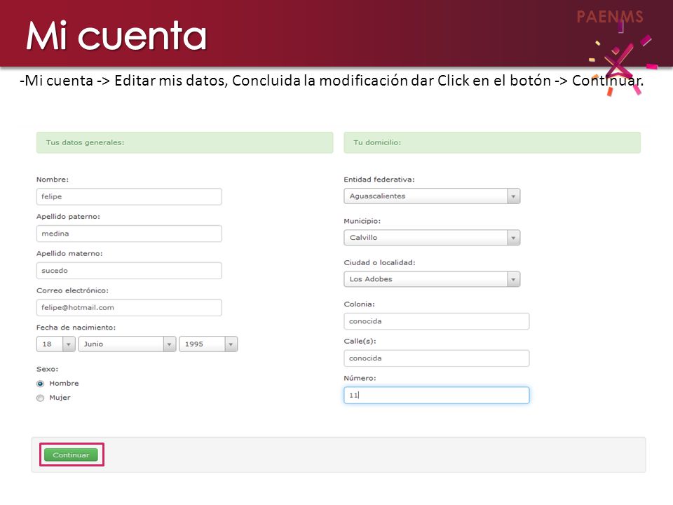 Mi cuenta Mi cuenta -> Editar mis datos, Concluida la modificación dar Click en el botón -> Continuar.