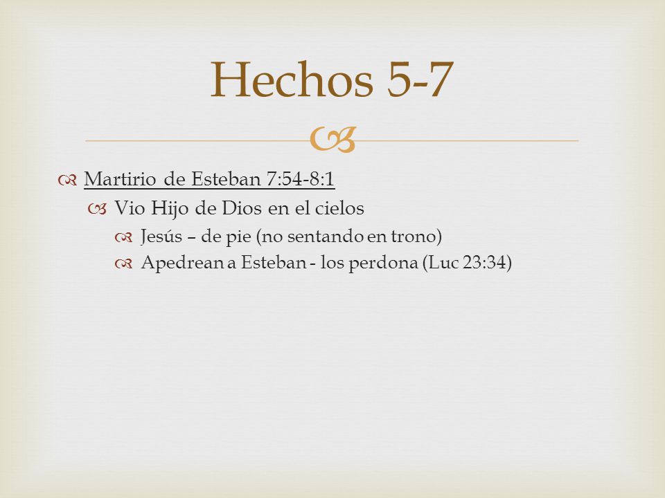 Hechos 5-7 Martirio de Esteban 7:54-8:1 Vio Hijo de Dios en el cielos