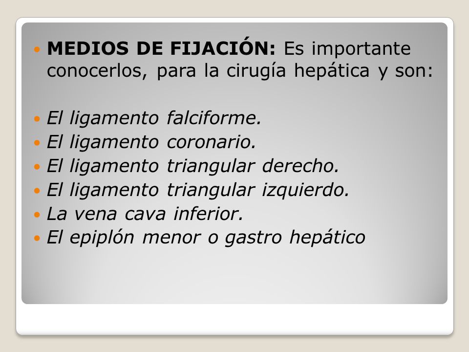 MEDIOS DE FIJACIÓN: Es importante conocerlos, para la cirugía hepática y son: