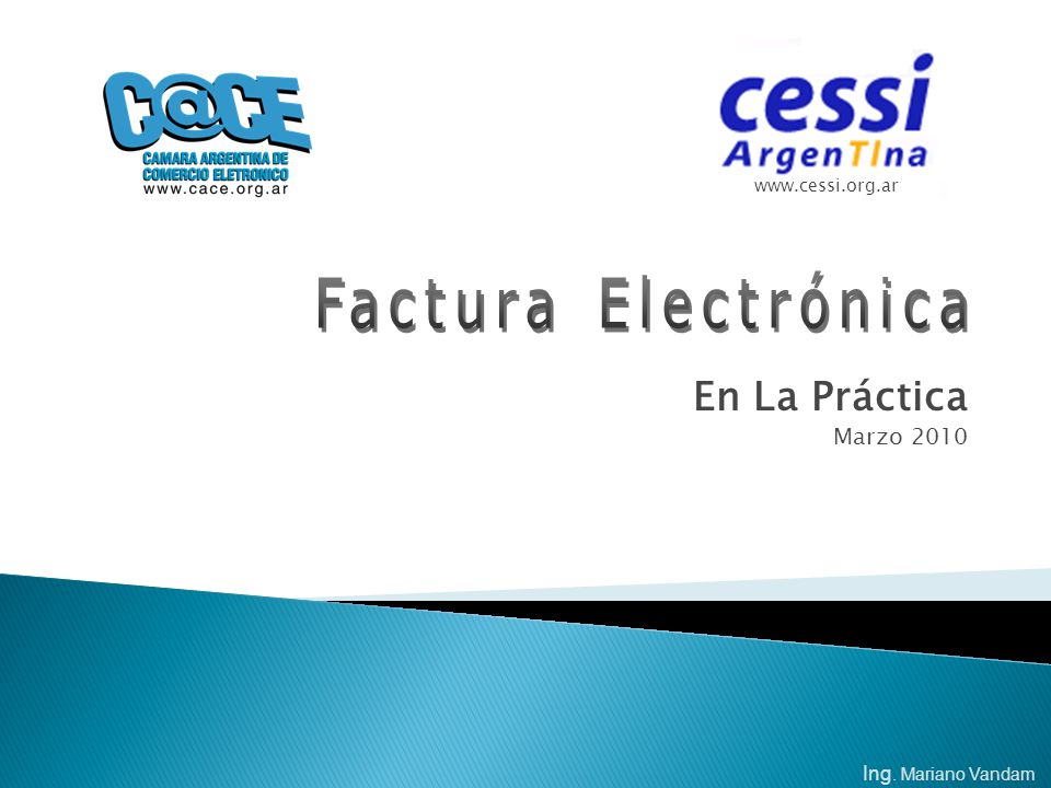 En La Práctica Factura Electrónica Marzo 2010 Ing. Mariano Vandam