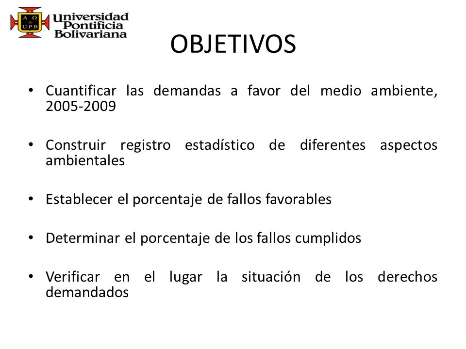OBJETIVOS Cuantificar las demandas a favor del medio ambiente, Construir registro estadístico de diferentes aspectos ambientales.