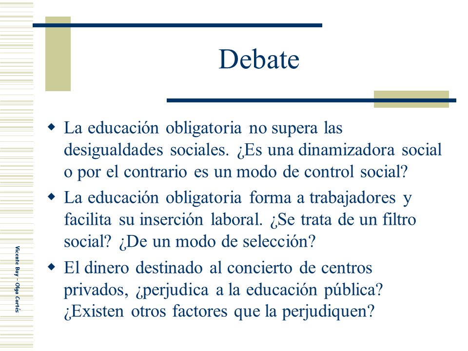 Debate La educación obligatoria no supera las desigualdades sociales. ¿Es una dinamizadora social o por el contrario es un modo de control social