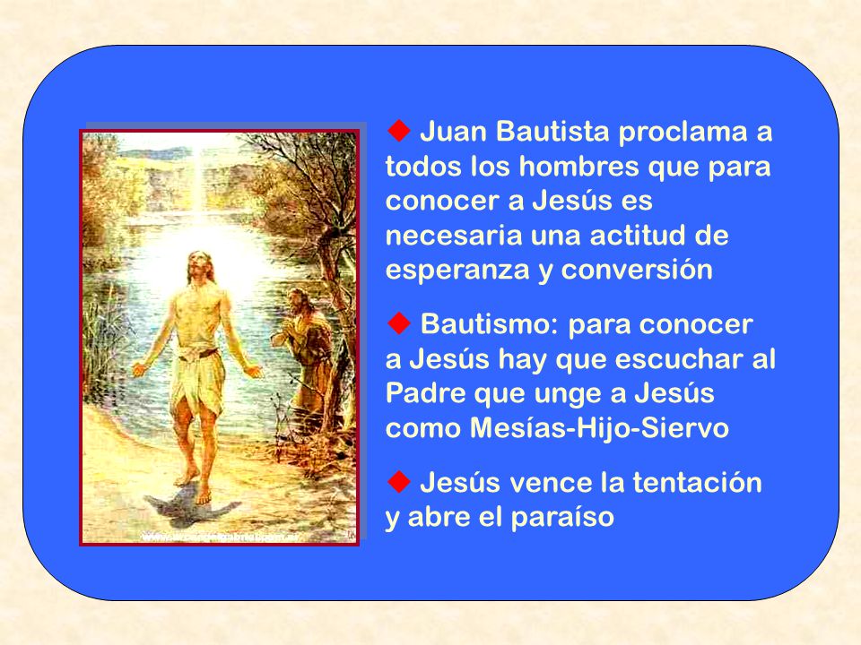  Juan Bautista proclama a todos los hombres que para conocer a Jesús es necesaria una actitud de esperanza y conversión