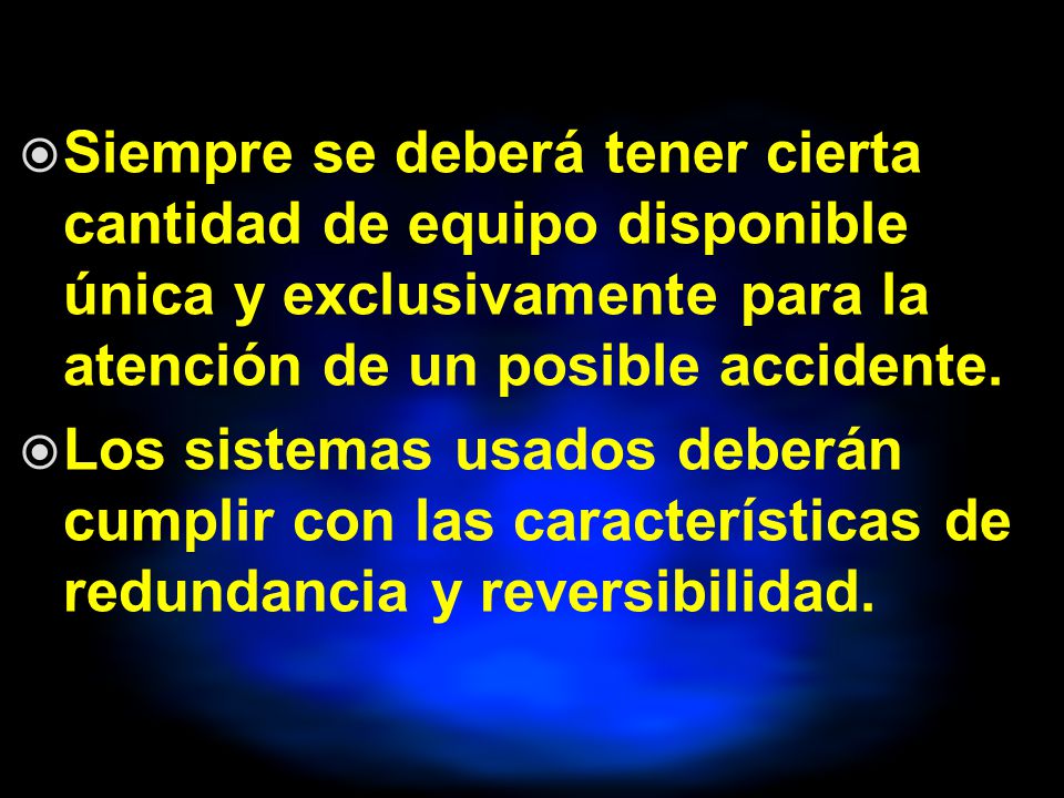 Siempre se deberá tener cierta cantidad de equipo disponible única y exclusivamente para la atención de un posible accidente.