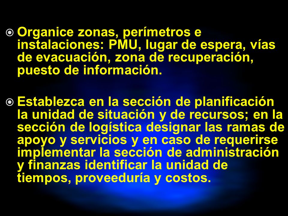 Organice zonas, perímetros e instalaciones: PMU, lugar de espera, vías de evacuación, zona de recuperación, puesto de información.