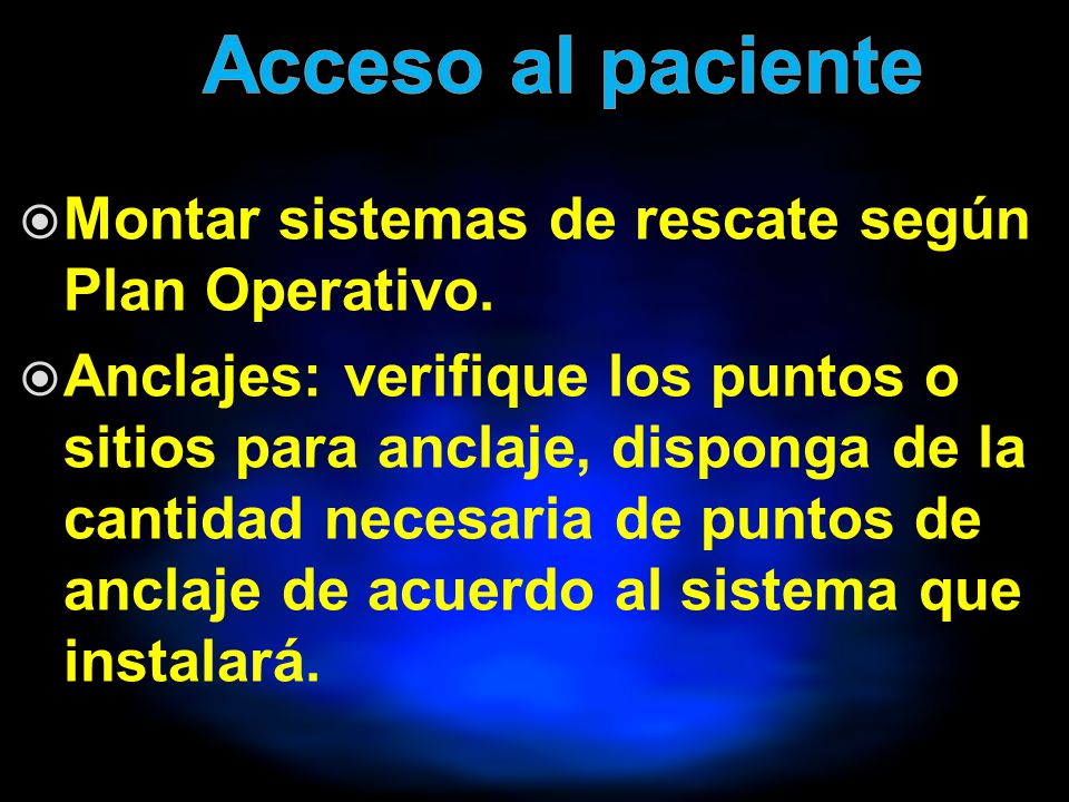 Acceso al paciente Montar sistemas de rescate según Plan Operativo.