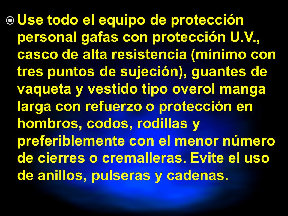 Use todo el equipo de protección personal gafas con protección U. V